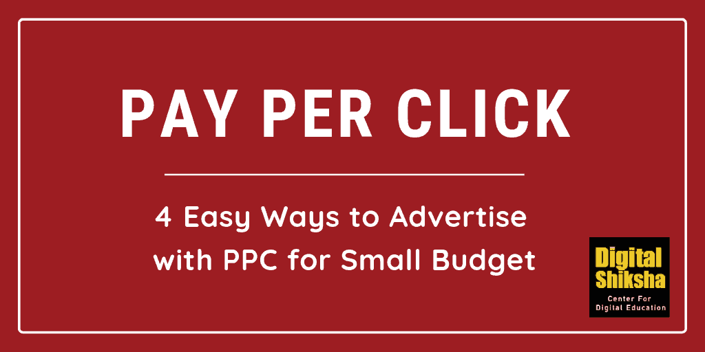 4 Easy Ways to Advertise with PPC for Small Budget