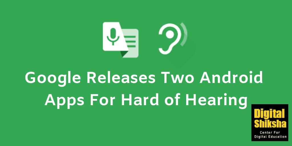 Google Releases Two Android Apps For Hard of Hearing