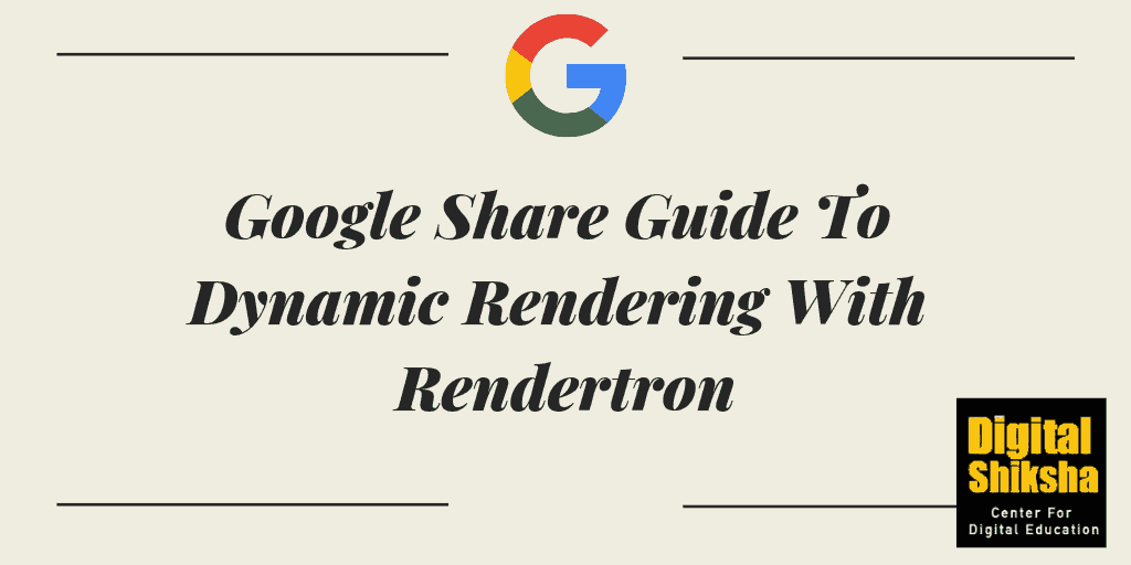 Google Share Guide To Dynamic Rendering With Rendertron