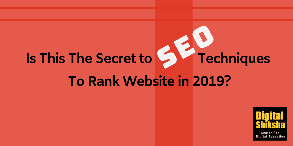 Is This The Secret to SEO Techniques To Rank Website in 2019_